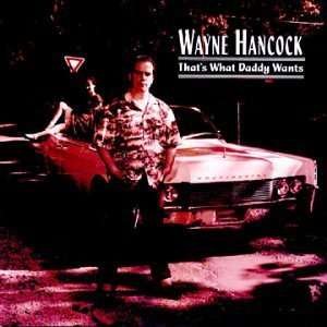 Cover for Wayne Hancock · That's What Daddy Wants (CD) (2000)