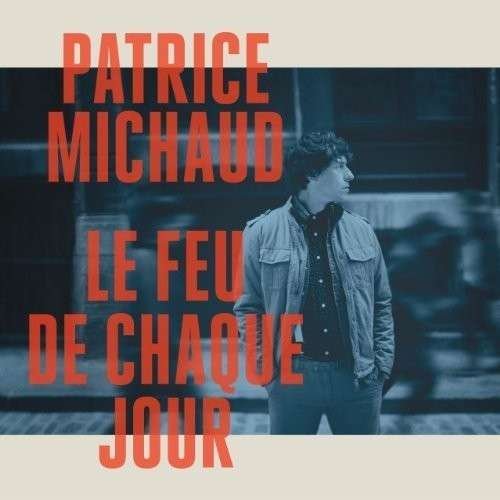 Cover for Patrice Michaud · Le Feu De Chaque Jour (CD) (2014)