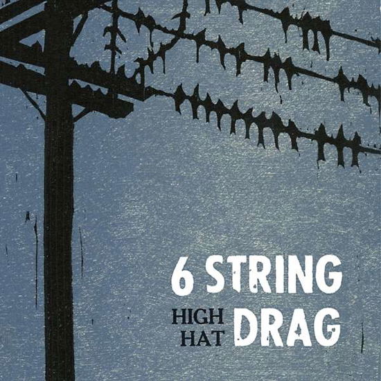 High Hat - Six String Drag - Muziek - SCHOOLKIDS - 0634457853621 - 9 februari 2018