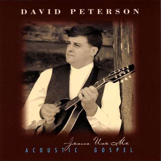 Cover for David Peterson · Jesus Use Me (CD) (2009)