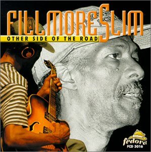 Other Side Of The Road - Fillmore Slim - Musik - FEDORA - 0639445501621 - 29. februar 2000