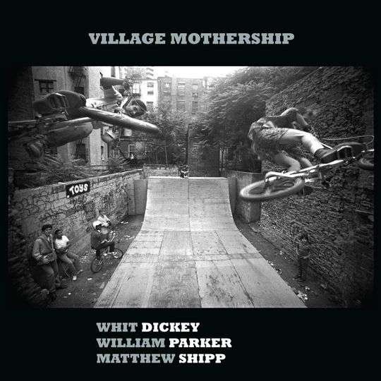 Cover for Whit Dickey / William Parker &amp; Matthew Shipp · Village Mothership (CD) (2021)