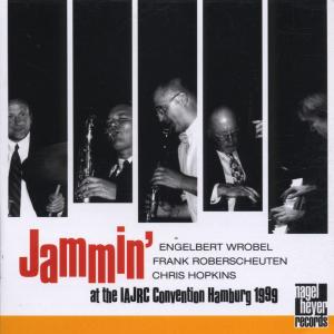 Jammin' At The Iajrc 1999 - Wrobel / Roberscheuten / Hopk - Music - Nagel Heyer - 0645347006621 - January 6, 2020