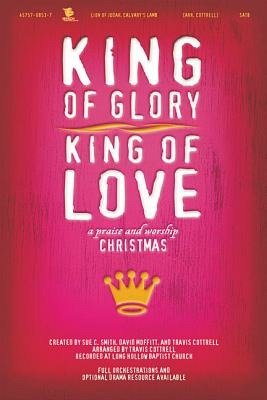 Cover for Sue C. Smith, David Moffitt, Travis Cottrell · King Of Glory, King Of Love, A Praise And Worship Christmas (CD)