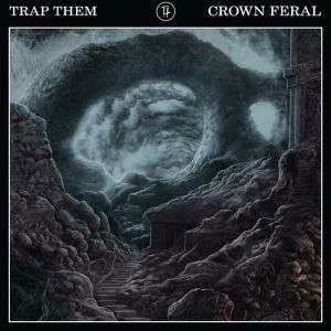 Crown Feral - Trap Them - Música - PROSTHETIC RECORDS - 0656191025621 - 23 de septiembre de 2016