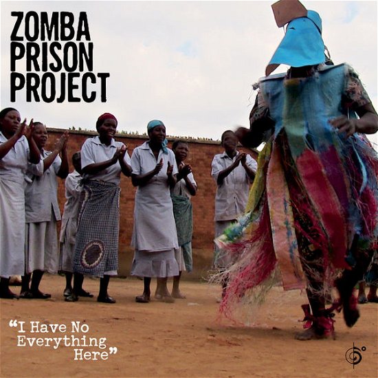 Cover for Zomba Prison Project · I Have No Everything Here (CD) [Digipak] (2018)