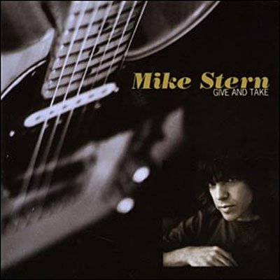 Give And Take - Mike Stern  - Musikk -  - 0664140303621 - 