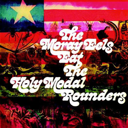 Moray Eels Eat - Holy Modal Rounders - Music - Wounded Bird - 0664140402621 - November 30, 2018