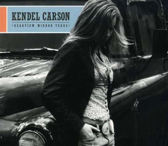 Cover for Kendel Carson · Rearview Mirror Tears (CD) [Digipak] (2021)