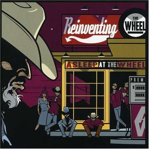 Cover for Asleep at the Wheel · Reinventing the Wheel (CD) (2007)