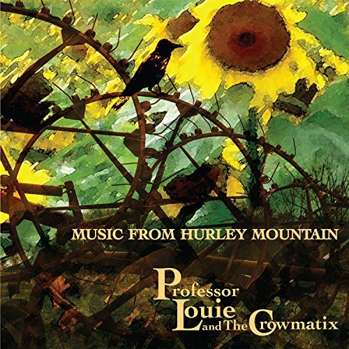 Cover for Professor Louie &amp; the Crowmatix · Music from Hurley Mountain (CD) (2016)