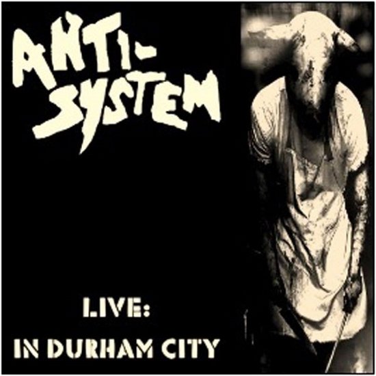 Cover for Anti-system · Live: In Durham City (CD) (2019)