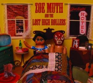 Starlight Hotel - Muth, Zoe & The Lost High Rollers - Musiikki - SIGNATURE SOUNDS - 0701237203621 - torstai 21. huhtikuuta 2011