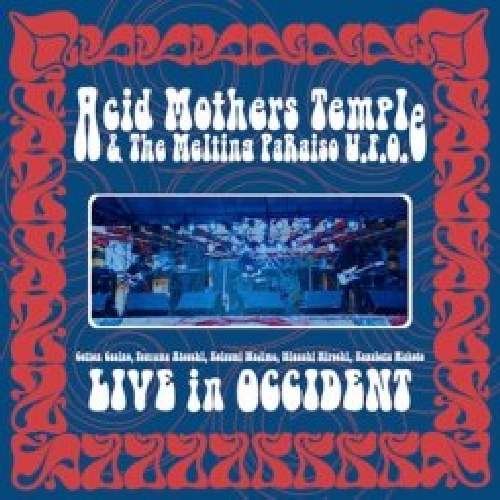 Cover for Acid Mothers Temple &amp; Melting Paraiso U.f.o. · Live in Occident (CD) (2011)