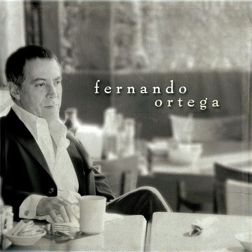 Fernando Ortega - Fernando Ortega - Musikk - CURB - 0715187882621 - 10. august 2004
