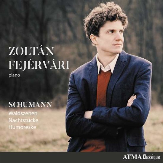 Cover for Zoltan Fejervari · Schumann: Waldszenen, Nachtstucke &amp; Humoreske (CD) (2020)
