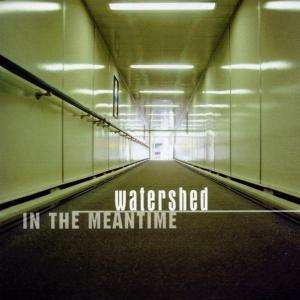 Cover for Watershed · In the Meantime (CD) (2002)