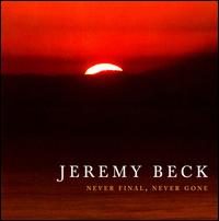 Cover for Jeremy Beck · Never Final Never Gone (CD) (2008)