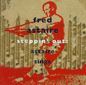 Steppin' Out: Astaire Sings - Fred Astaire - Muziek - POLYGRAM - 0731452300621 - 30 juni 1990