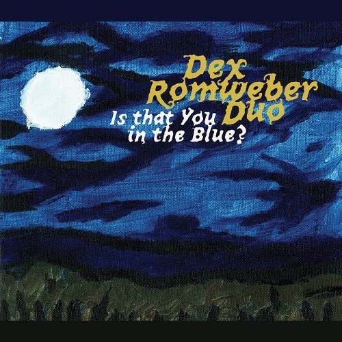 Cover for Dex =Duo= Romweber · Is That You In The Blue (CD) (2011)