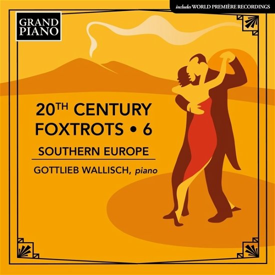 Cover for Gottlieb Wallisch · 20th Century Foxtrots 6 - Southern Europe (CD) (2024)