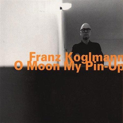 Cover for Franz Koglmann · O Moon My Pin-Up (CD) (2017)