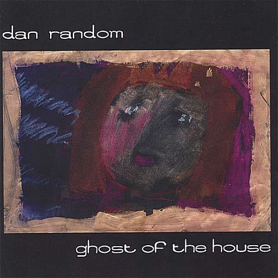 Ghost of the House - Dan Random - Musique - CANADIAN AMERICAN-CAR-20011 - 0752359910621 - 17 octobre 2006