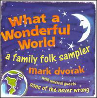 What a Wonderful World - a Family Folk Sampler - Dvorak Mark - Muziek - WATERBUG.COM - 0753114008621 - 30 juni 1990