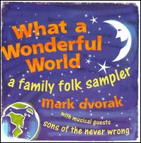 What a Wonderful World - a Family Folk Sampler - Dvorak Mark - Musikk - WATERBUG.COM - 0753114008621 - 30. juni 1990