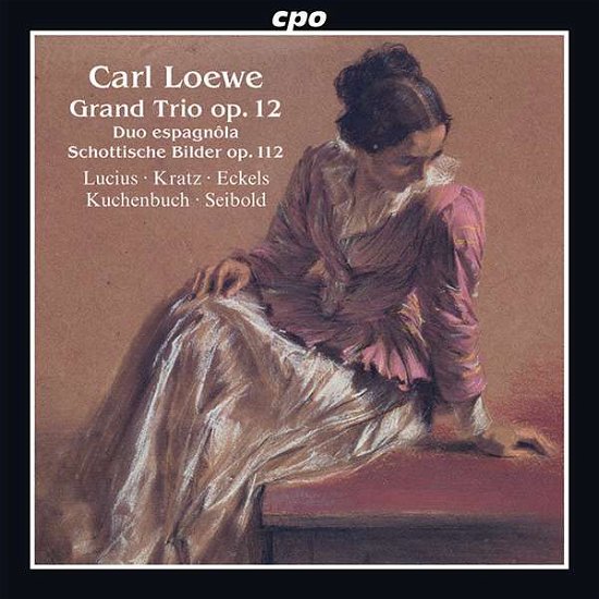 Cover for Loewe / Lucius / Seibold · Carl Loewe: Grand Trio. Op. 12 / Duo Espagnola / Schottische Bilder. Op. 112 (CD) (2019)