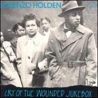 Cover for Lorenzo Holden · Cry of the Wounded Jukebox (CD) (1994)