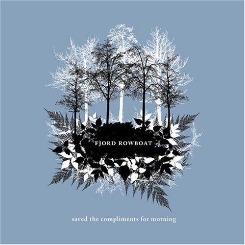 Cover for Fjord Rowboat · Saved the Compliments for Morning (CD) (2007)