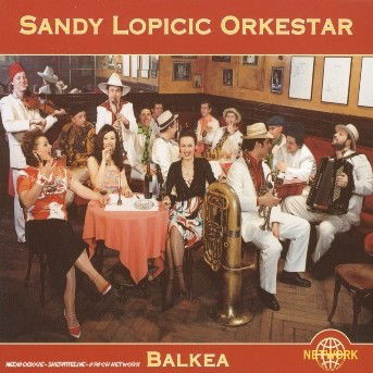 Balkea - Sandy Lopicic Orkestar - Muziek - Network - 0785965106621 - 1 mei 2016