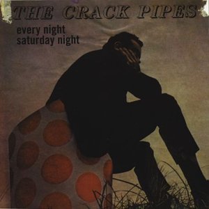 Every Night Saturday Nigh - Crack Pipes - Music - SYMPATHY FOR THE RECORD I - 0790276064621 - September 8, 2017