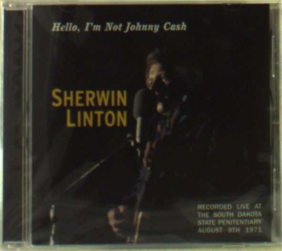 Cover for Sherwin Linton · Hello I'm Not Johnny Cash (CD) (2012)