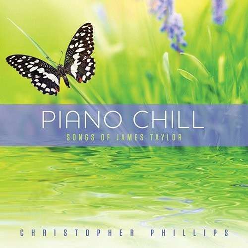 Cover for Christopher Phillips · Piano Chill: Songs Of James Taylor (CD) (2013)