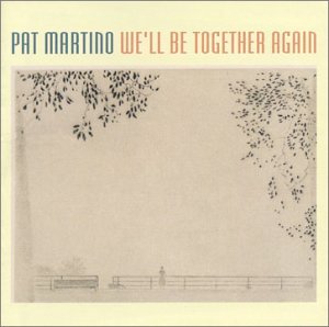 We'll Be Together Again - Pat Martino - Música - SAVOY JAZZ - 0795041722621 - 30 de junho de 1990