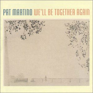 We'll Be Together Again - Pat Martino - Musik - SAVOY JAZZ - 0795041722621 - 30. juni 1990