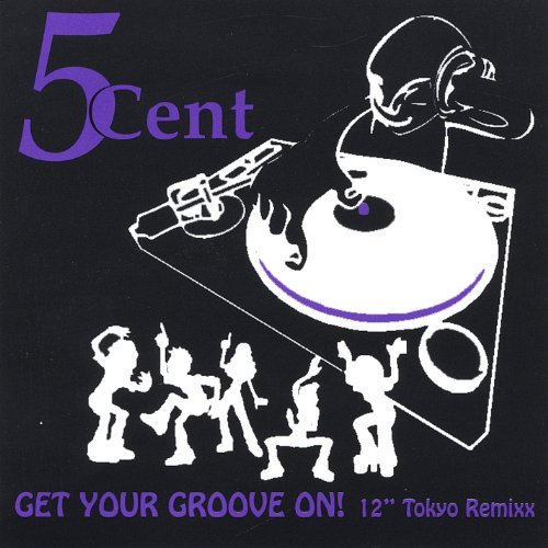 Cover for 5cent · Get Your Groove On! 12 Tokyo Remixx (CD) (2006)