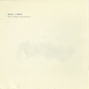 There's Nothing Wrong with Love - Built to Spill - Music - ALTERNATIVE - 0796818000621 - November 20, 2020