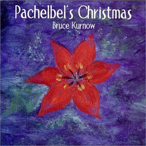 Cover for Bruce Kurnow · Pachelbel's Christmas (CD) (2017)