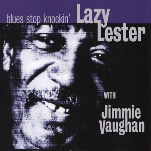 Blues Stop Knocking - Lazy Lester - Musik - FLOATING WORLD - 0805772600621 - 11. maj 2009