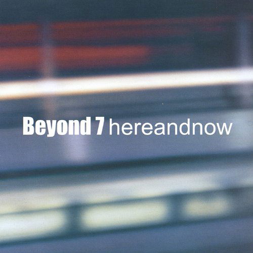 Cover for Beyond 7 · Here &amp; Now (CD) (2002)