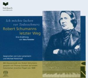 Cover for Lutz Lansemann  Michael Rotschopf  Thomas Gunther · Vera Forester Ich Mochte Lachen Vor Todesschmerz  Robert Schumanns Letzter Weg (CD) (2005)