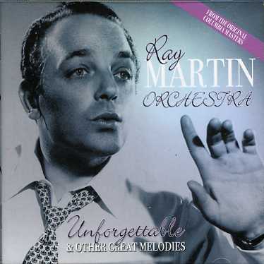 Cover for Ray Martin Orchestra · Unforgettable &amp; Other Great Melodies (CD) (2011)