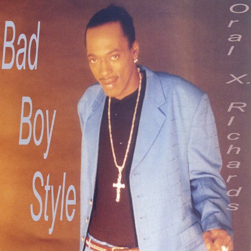 Bad Boy Style - Oral X Richards - Musik - Phase International Inc. - 0825346117621 - 1. juni 2004
