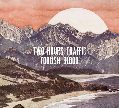 Foolish Blood - Two Hours Traffic - Musik - CEN - 0826811010621 - 19. februar 2013