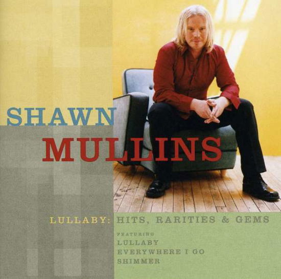 Lullaby: Hits Rarities & Gems - Shawn Mullins - Muzyka - SBMK - 0828768350621 - 2 sierpnia 2007