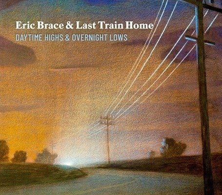 Cover for Brace,eric &amp; Last Train Home · Daytime Highs &amp; Overnight Lows (CD) (2020)