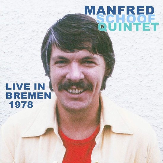Cover for Manfred -Quintet- Schoof · Live In Bremen 1978 (CD) (2022)